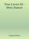 [True Lovers 02] • Dirty Dancer
